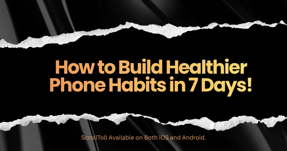How to Build a Healthier Phone Routine in 7 Days